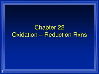 Chapter 22 Oxidation – Reduction Rxns