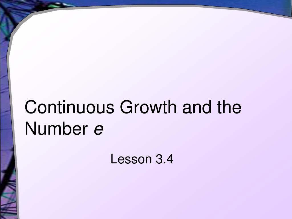PPT - Continuous Growth and the Number e PowerPoint Presentation, free ...