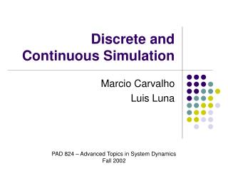 Discrete and Continuous Simulation