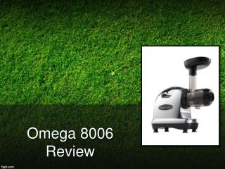Omega 8006 Review