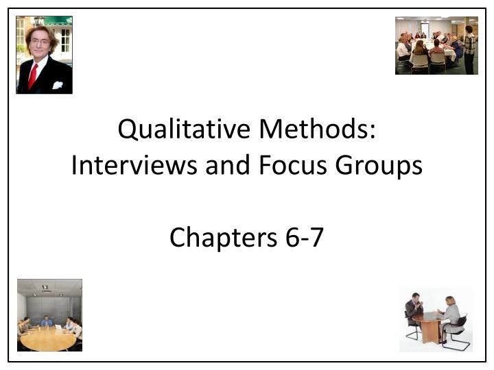 qualitative methods interviews and focus groups chapters 6 7