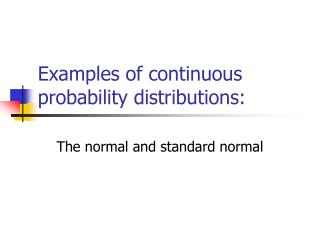 Examples of continuous probability distributions: