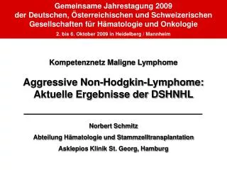 Kompetenznetz Maligne Lymphome Aggressive Non-Hodgkin-Lymphome: Aktuelle Ergebnisse der DSHNHL