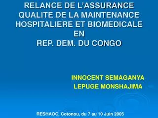 RELANCE DE L’ASSURANCE QUALITE DE LA MAINTENANCE HOSPITALIERE ET BIOMEDICALE EN REP. DEM. DU CONGO