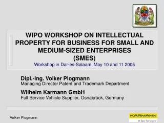WIPO WORKSHOP ON INTELLECTUAL PROPERTY FOR BUSINESS FOR SMALL AND MEDIUM-SIZED ENTERPRISES (SMES) Workshop in Dar-es-Sal
