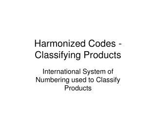 Harmonized Codes -Classifying Products