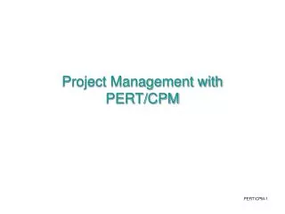 Project Management with PERT/CPM