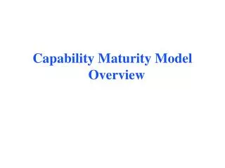 Capability Maturity Model Overview