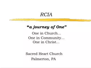 RCIA “ a journey of One” One in Church... One in Community... One in Christ...