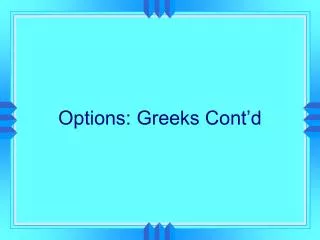 Options: Greeks Cont’d