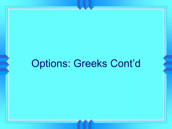 options greeks cont d