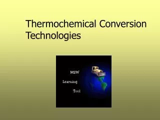 Thermochemical Conversion Technologies