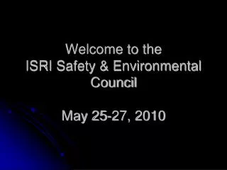 Welcome to the ISRI Safety &amp; Environmental Council May 25-27, 2010