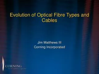 Evolution of Optical Fibre Types and Cables