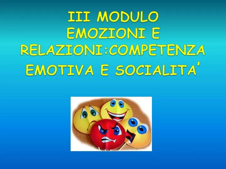 iii modulo emozioni e relazioni competenza emotiva e socialita