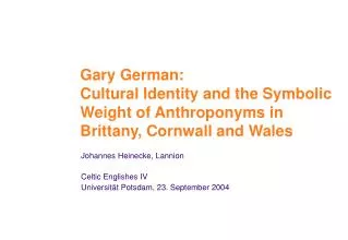 Gary German: Cultural Identity and the Symbolic Weight of Anthroponyms in Brittany, Cornwall and Wales