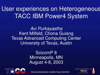 User experiences on Heterogeneous TACC IBM Power4 System