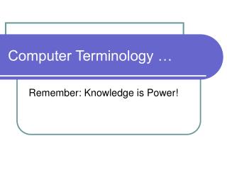 Computer Terminology …