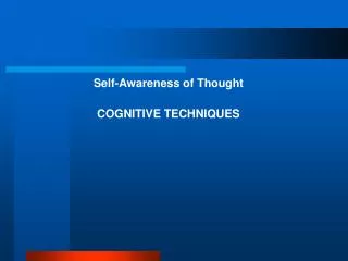 Self-Awareness of Thought COGNITIVE TECHNIQUES