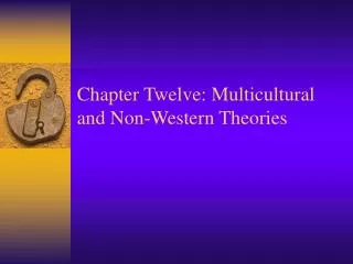 Chapter Twelve: Multicultural and Non-Western Theories