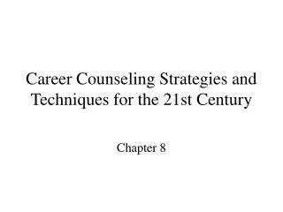 Career Counseling Strategies and Techniques for the 21st Century