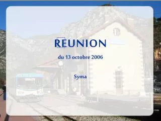 R E U N I O N du 13 octobre 2006 Syma