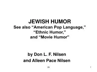 JEWISH HUMOR See also “American Pop Language,” “Ethnic Humor,” and “Movie Humor”