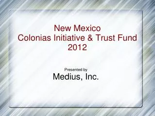 New Mexico Colonias Initiative &amp; Trust Fund 2012
