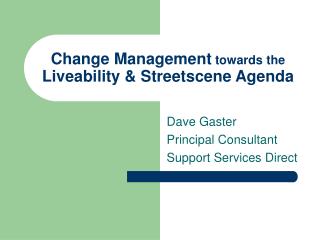 Change Management towards the Liveability &amp; Streetscene Agenda