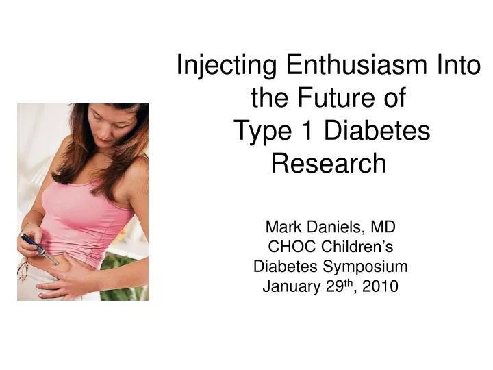 injecting enthusiasm into the future of type 1 diabetes research