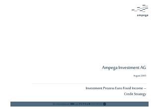 Ampega Investment AG August 2003 Investment Prozess Euro Fixed Income – Credit Strategy