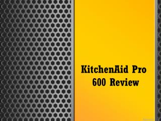 KitchenAid Pro 600 Review