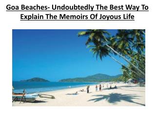Goa beaches- undoubtedly the best way to explain the memoirs