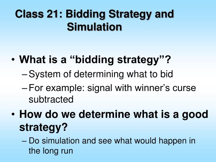 class 21 bidding strategy and simulation