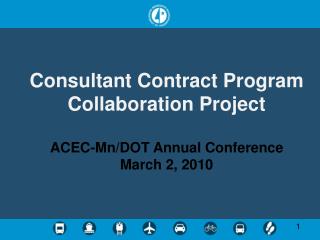 Consultant Contract Program Collaboration Project ACEC-Mn/DOT Annual Conference March 2, 2010