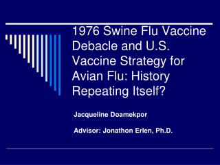 1976 Swine Flu Vaccine Debacle and U.S. Vaccine Strategy for Avian Flu: History Repeating Itself?