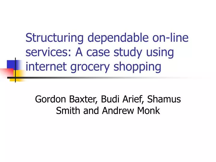 structuring dependable on line services a case study using internet grocery shopping