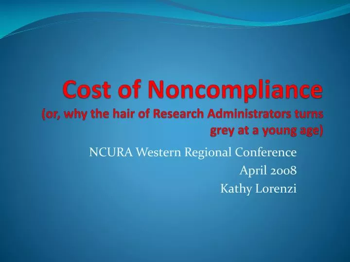 cost of noncompliance or why the hair of research administrators turns grey at a young age