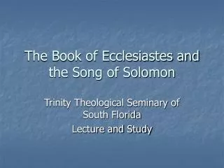 The Book of Ecclesiastes and the Song of Solomon