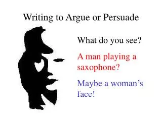 Writing to Argue or Persuade