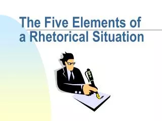 The Five Elements of a Rhetorical Situation