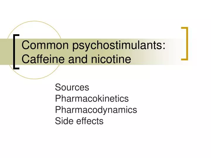 common psychostimulants caffeine and nicotine