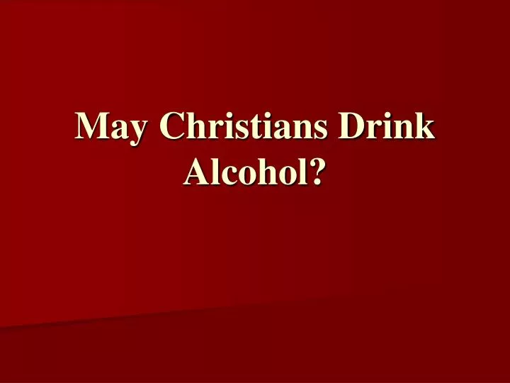may christians drink alcohol