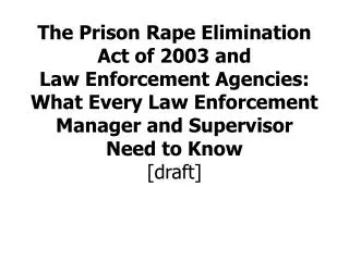 The Prison Rape Elimination Act of 2003 and Law Enforcement Agencies: What Every Law Enforcement Manager and Supervisor