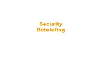 Security Debriefing