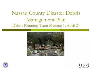 Nassau County Disaster Debris Management Plan Debris Planning Team Meeting 1, April 24