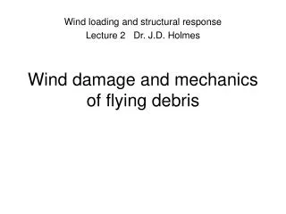 Wind damage and mechanics of flying debris