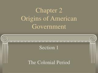 Chapter 2 Origins of American Government
