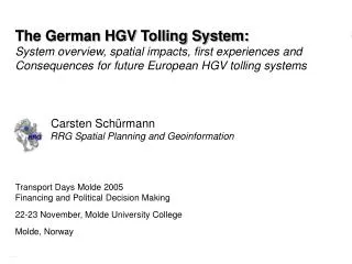 The German HGV Tolling System: System overview, spatial impacts, first experiences and Consequences for future European