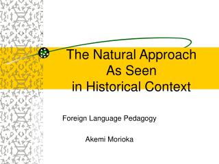 The Natural Approach As Seen in Historical Context